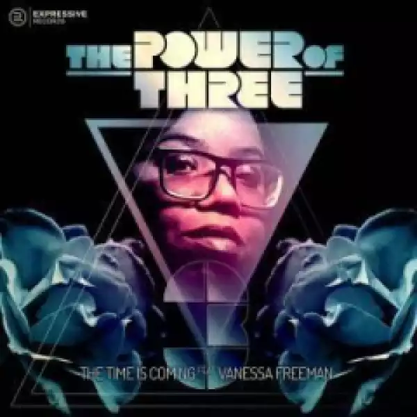 The Power Of Three, Vanessa Freeman,  Atjazz - The Time Is Coming (Atjazz  ‘Love Soul’ Dub)